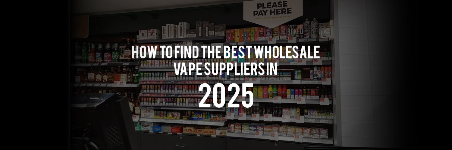 How to Find the Best Wholesale Vape Suppliers in 2025
