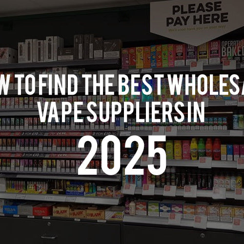 How to Find the Best Wholesale Vape Suppliers in 2025